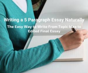 Writing a 5 Paragraph Essay Naturally