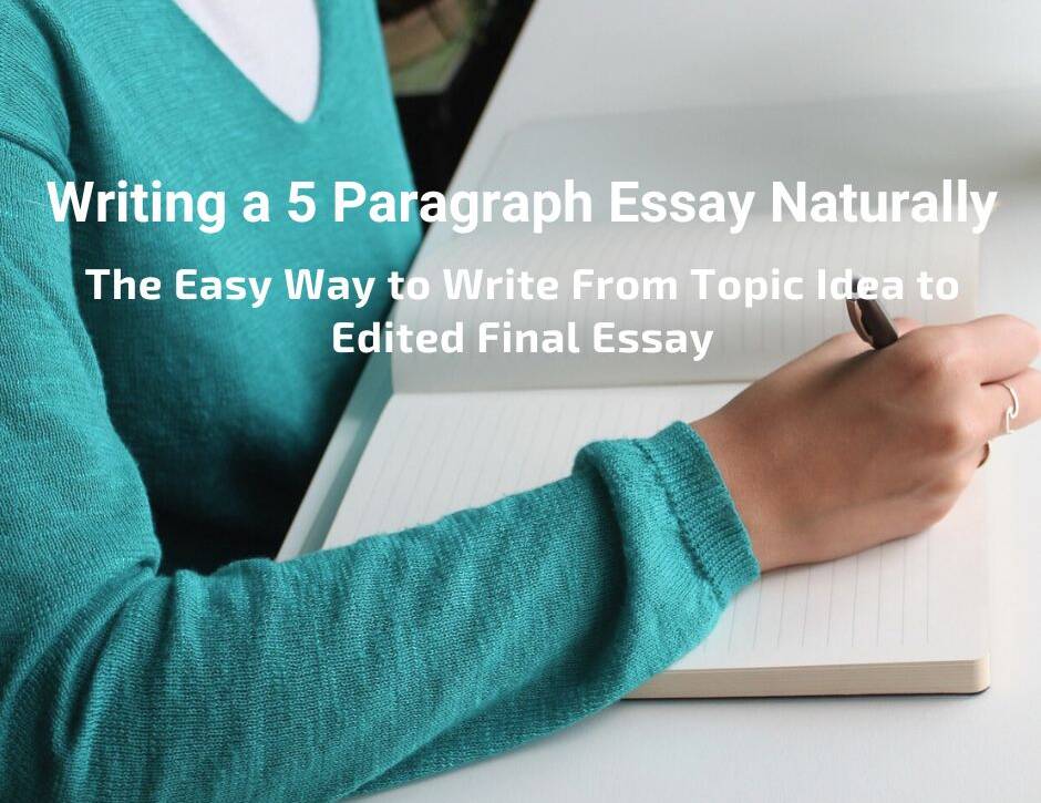 Writing a 5 Paragraph Essay Naturally