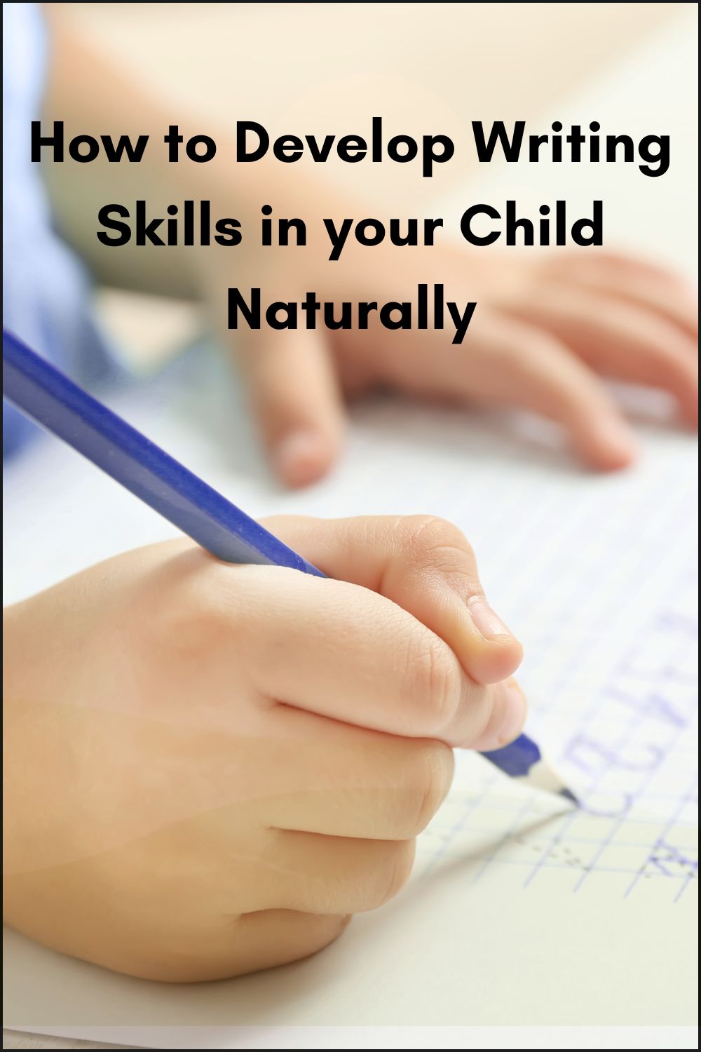 How to Develop Writing Skills in your Child Naturally